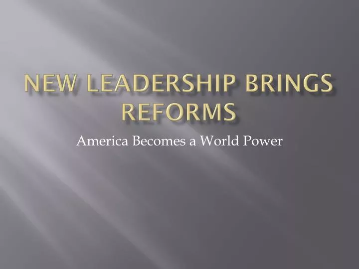 new leadership brings reforms
