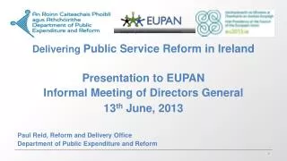 Delivering Public Service Reform in Ireland Presentation to EUPAN