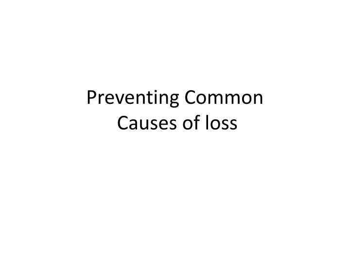 preventing common causes of loss