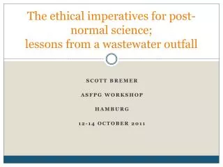 The ethical imperatives for post-normal science; lessons from a wastewater outfall