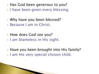 Has God been generous to you? I have been given every blessing. Why have you been blessed?