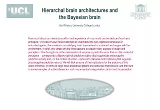 Hierarchal brain architectures and the Bayesian brain Karl Friston, University College London