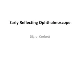 Early Reflecting Ophthalmoscope