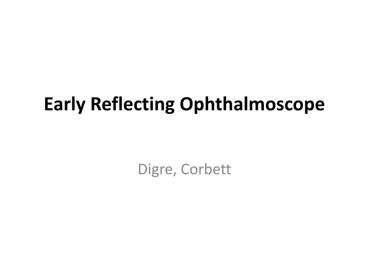 early reflecting ophthalmoscope