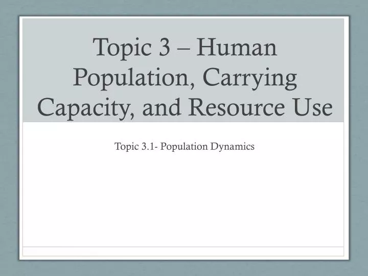 topic 3 human population carrying capacity and resource use