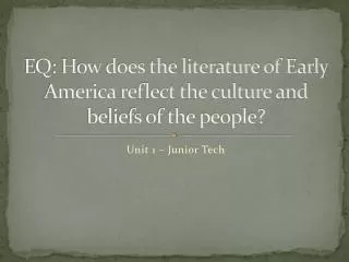 EQ: How does the literature of Early America reflect the culture and beliefs of the people?