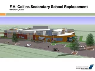 F.H. Collins Secondary School Replacement Whitehorse, Yukon