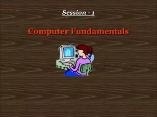 Session - 1 Computer Fundamentals
