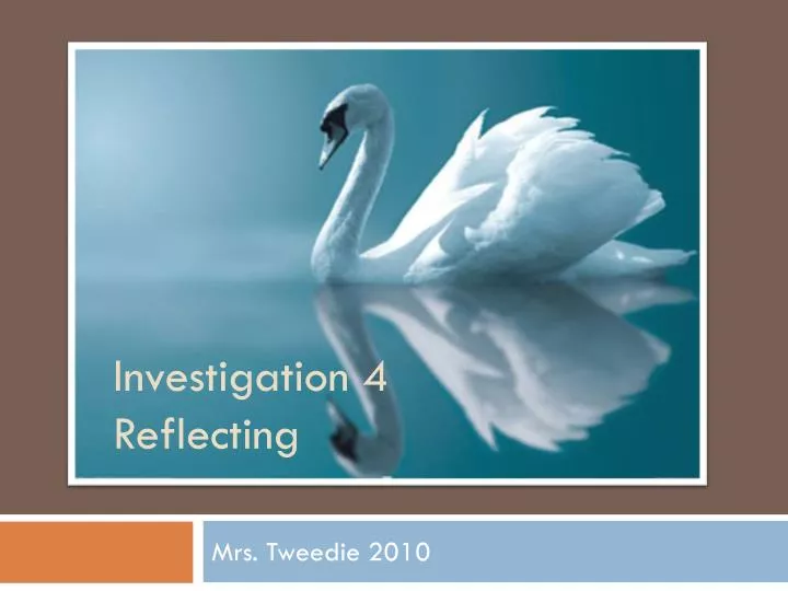 investigation 4 reflecting