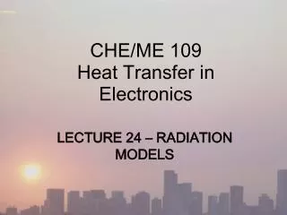 CHE/ME 109 Heat Transfer in Electronics