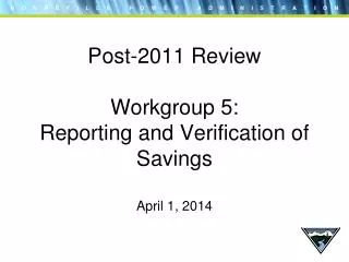 Post-2011 Review Workgroup 5: Reporting and Verification of Savings