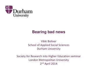 Bearing bad news Vikki Boliver School of Applied Social Sciences Durham University