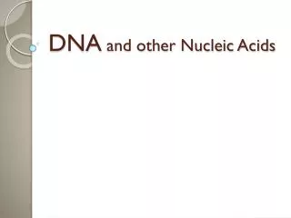 DNA and other Nucleic Acids