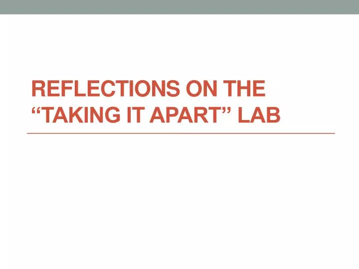 reflections on the taking it apart lab