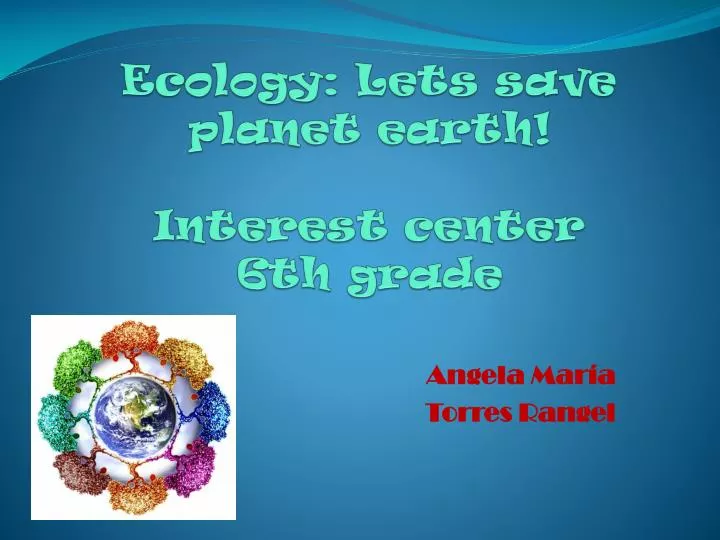 ecology lets save planet earth interest center 6th grade