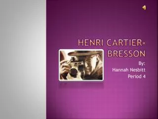 Henri Cartier- Bresson