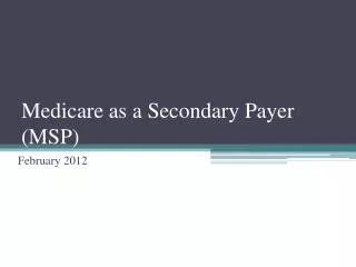 Medicare as a Secondary Payer (MSP)