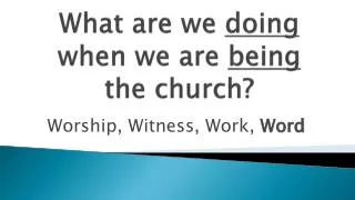 What are we doing when we are being the church?