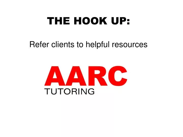 the hook up refer clients to helpful resources