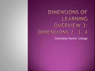 Dimensions of Learning Overview 3: Dimensions 2, 3, 4