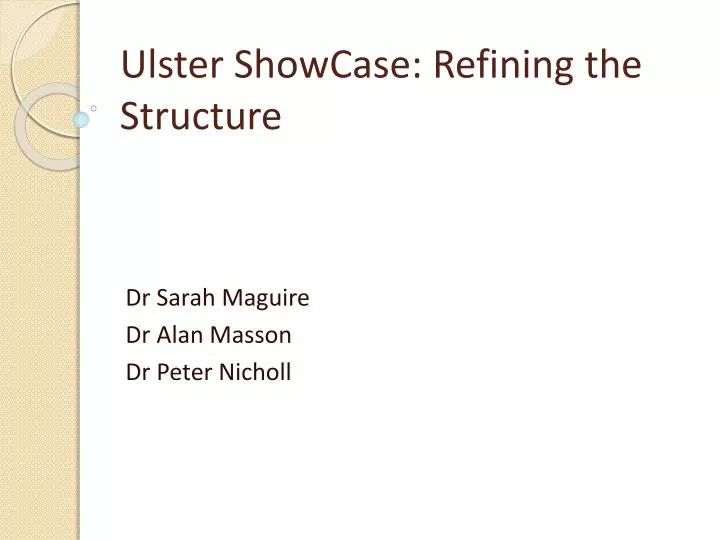 ulster showcase refining the structure