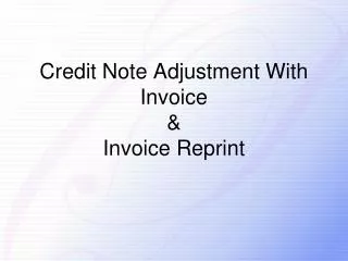 Credit Note Adjustment With Invoice &amp; Invoice Reprint