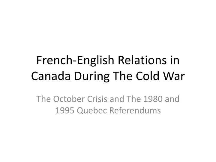 french english relations in canada during the cold war