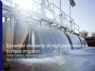 Essential elements of high-performance surface irrigation