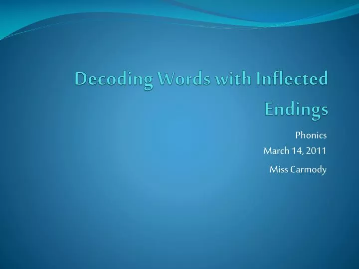 decoding words with inflected endings