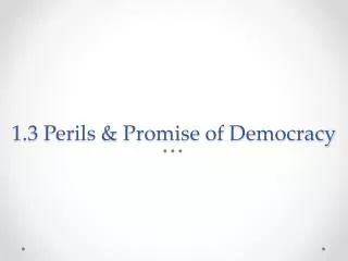 1.3 Perils &amp; Promise of Democracy