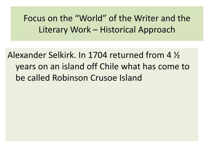 focus on the world of the writer and the literary work historical approach