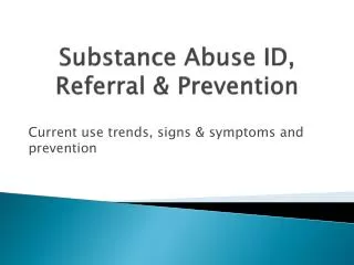 Substance Abuse ID, Referral &amp; Prevention
