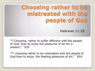 Choosing rather to be mistreated with the people of God