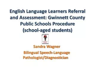 Sandra Wagner Bilingual Speech-Language Pathologist/Diagnostician