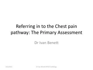 Referring in to the Chest pain pathway: The Primary Assessment