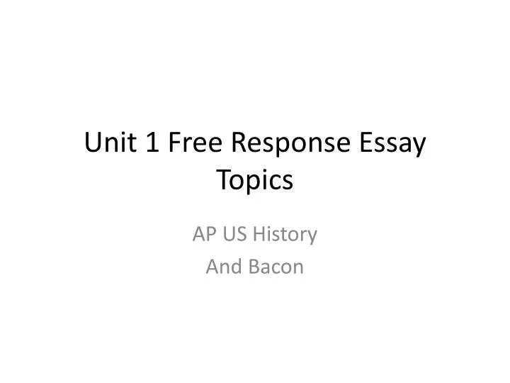 unit 1 free response essay topics