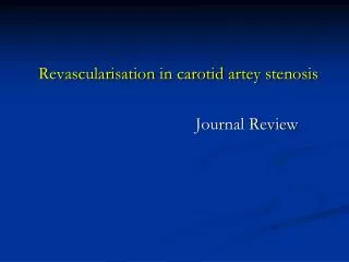 Revascularisation in carotid artey stenosis 						Journal Review