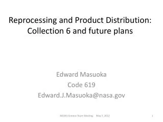 Reprocessing and Product Distribution: Collection 6 and future plans