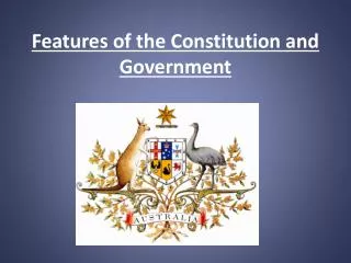 Features of the Constitution and Government