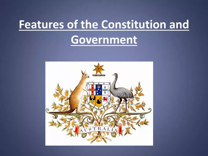 features of the constitution and government