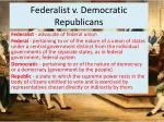 Federalist v. Democratic Republicans