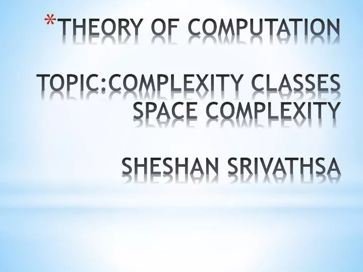 theory of computation topic complexity classes space complexity sheshan srivathsa