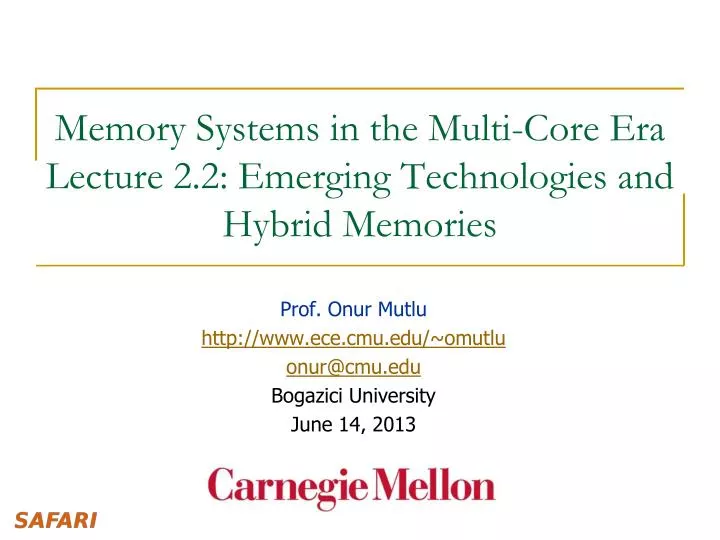 memory systems in the multi core era lecture 2 2 emerging technologies and hybrid memories