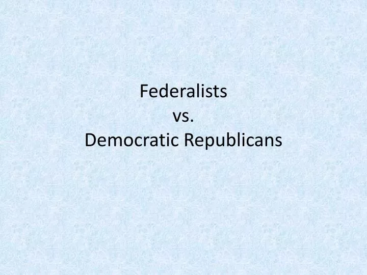 federalists vs democratic republicans