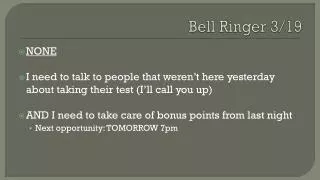 Bell Ringer 3/19