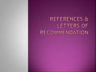 References &amp; Letters of Recommendation
