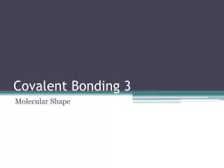Covalent Bonding 3