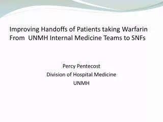 Improving Handoffs of Patients taking Warfarin From UNMH Internal Medicine Teams to SNFs