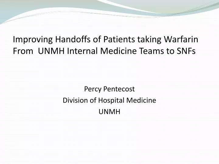 improving handoffs of patients taking warfarin from unmh internal medicine teams to snfs