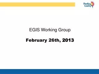 EGIS Working Group February 26th, 2013